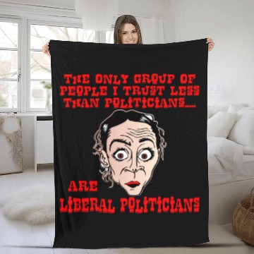 Discover Only People I Trust Less Are Liberal Politicians Fleece Blankets