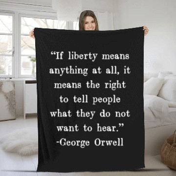 Discover If liberty means anything at all, it means the Fleece Blankets