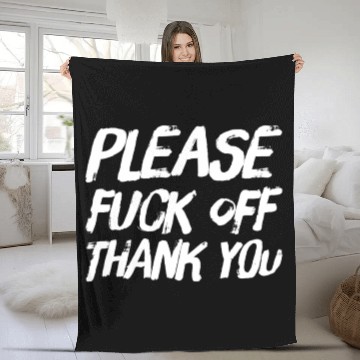 Discover Please Fuck Off Thank You Funny Attitude Gift Fleece Blankets