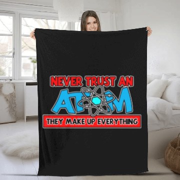 Discover Never Trust an Atom Fleece Blankets
