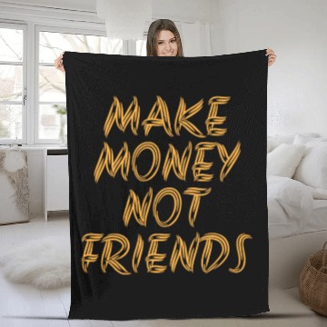 Discover Make Money Not Friends Rich Millionaire business Fleece Blankets