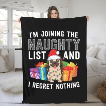 Discover Joining The Naughty List I Regret Nothing Dog Pug Fleece Blankets