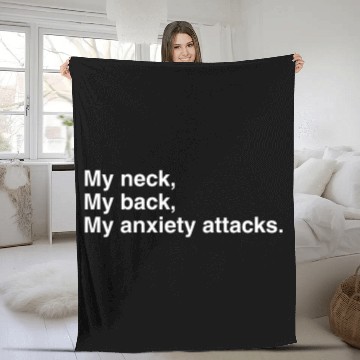 Discover My neck my back my anxiety attacks funny anxiety Fleece Blankets