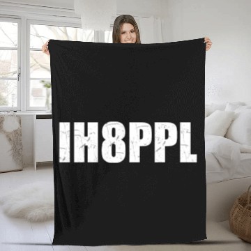 Discover I hate people IH8PPL Hater camping gaming social Fleece Blankets