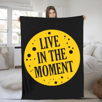 Discover Live in the moment - Cool Quote - Cool Sayings Fleece Blankets
