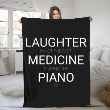 Discover Laughter is not the best medicine playing piano is Fleece Blankets