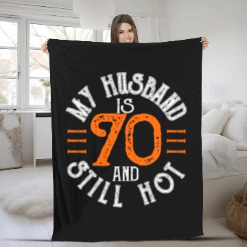 Discover My Husband Is 70 And Still Hot Fleece Blankets
