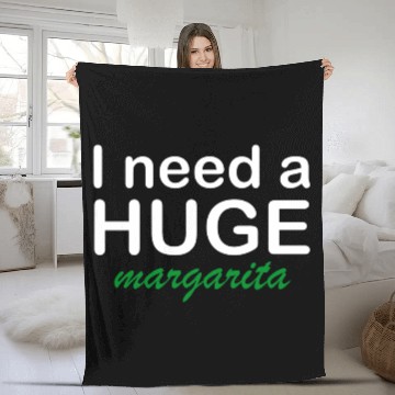 Discover I Need A Huge Margarita Fleece Blankets
