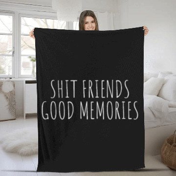 Discover Shit Friends Good Memories Best Friend Gift Fleece Blankets