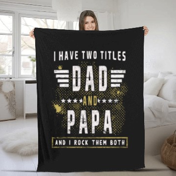 Discover Father's Day I have two titles Dad and Papa Fleece Blankets
