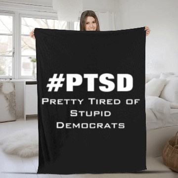 Discover PTSD Pretty Tired of Stupid Democrats Fleece Blankets
