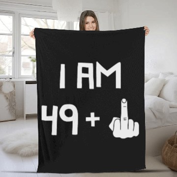 Discover I Am 49 + 1, FU, 50th Birthday, 50 years old Fleece Blankets