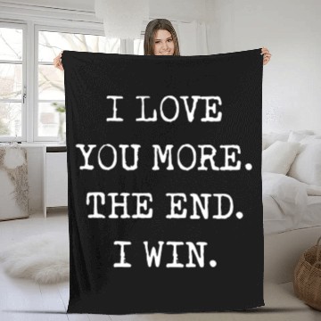 Discover I love you more the end I win boyfriend Fleece Blankets