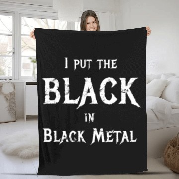Discover I Put The Black In Black Metal Funny Saying Fleece Blankets