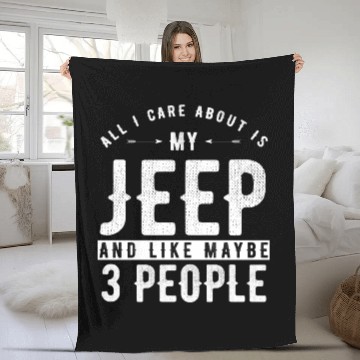 Discover All i care about is my Jeep and maybe 3 people Fleece Blankets