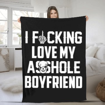 Discover I fucking love my asshole boyfriend Fleece Blankets
