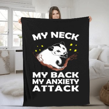 Discover MY NECK MY BACK MY ANXIETY ATTACK Funny OPOSSUM Fleece Blankets