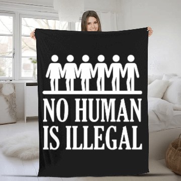 Discover No Human Is Illegal Fleece Blankets