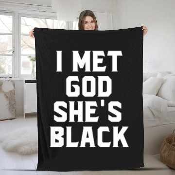 Discover I Met God She s Black Fleece Blankets