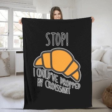 Discover Funny Stop! I could've dropped my croissant! Meme Fleece Blankets