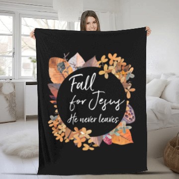 Discover Fall For Jesus He Never Leaves Christian Gospel Go Fleece Blankets