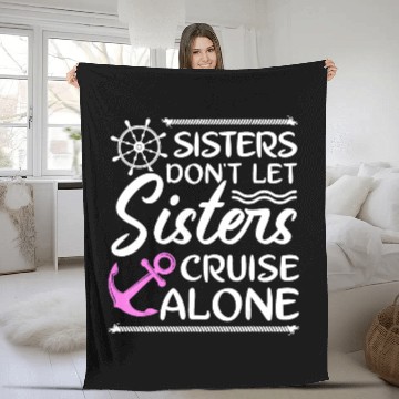 Discover Sisters Don't Let Sisters Cruise Alone - Girls Fleece Blankets