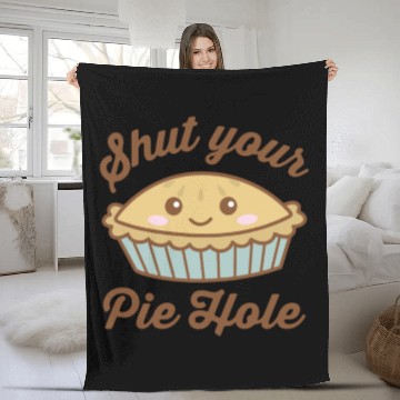 Discover Shut Your Pie Hole Funny Saying Thanksgiving Pi Da Fleece Blankets
