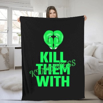 Discover Kill them with kindness Fleece Blankets