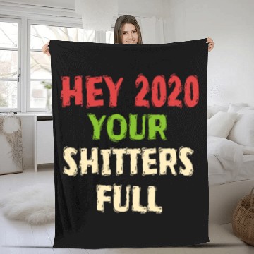 Discover Hey 2020 Your Shitters Full Funny Fleece Blankets