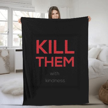 Discover Kill them with kindness Fleece Blankets