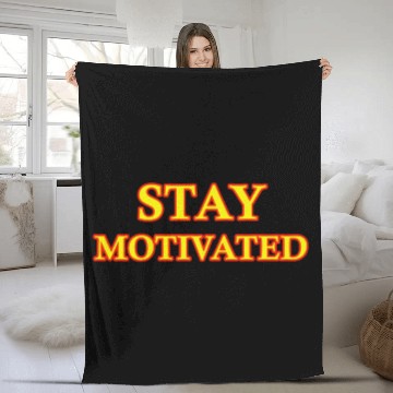 Discover STAY MOTIVATED Motivational and inspirational Fleece Blankets
