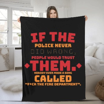 Discover If the Police never did wrong, people would trust Fleece Blankets