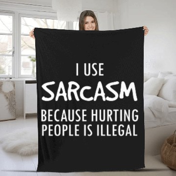 Discover Funny Snarky Quote I Use Sarcasm Hurting People Fleece Blankets