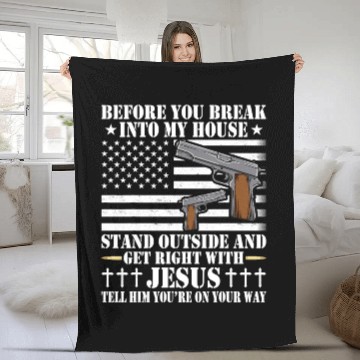 Discover Before You Break Into My House Jesus Gift Gun Fleece Blankets