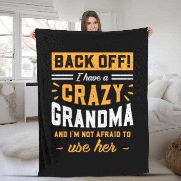 Discover I Have A Crazy Grandma & I'm Not Afraid To Use Her Fleece Blankets