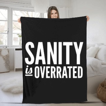 Discover Sanity Is Overrated Fleece Blankets