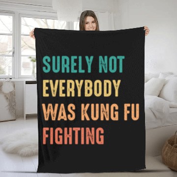 Discover Surely Not Everybody Was Kung Fu Fighting Fleece Blankets