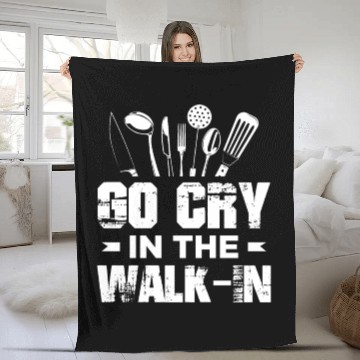 Discover Go Cry In The WalkIn Funny Chef Cook Cooking Fleece Blankets