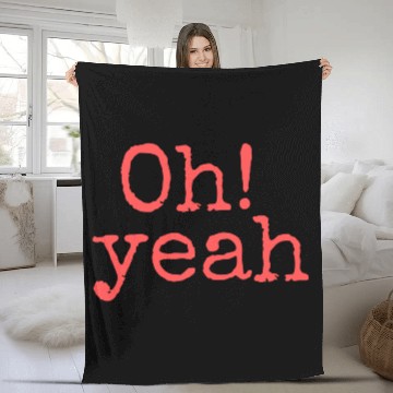 Discover Oh Yeah Fleece Blankets