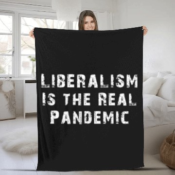 Discover Liberalism Is the Real Pandemic, Anti Liberal Fleece Blankets