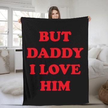 Discover BUT DADDY I LOVE HIM Fleece Blankets