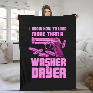 Discover I Know How To Load More Than A Washer Gun Shooting Fleece Blankets