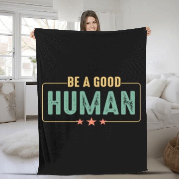 Discover Be a good Human Fleece Blankets