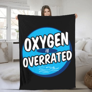 Discover Oxygen Is Overrated Funny Swimming Swimmer Swim Fleece Blankets