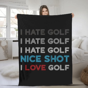 Discover I Hate Golf I Hate Golf I Hate Nice Shot I Love Go Fleece Blankets