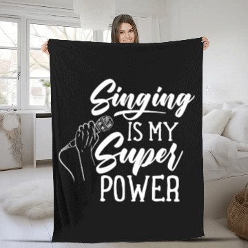 Discover Singing Is My Superpower Sing Song Singer Singers Fleece Blankets