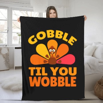 Discover Gobble Til You Wobble Turkey Holiday ThanksgivingG Fleece Blankets