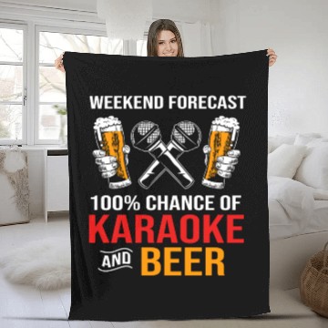 Discover Weekend Forecast 100% Chance Of Beer And Karaoke Fleece Blankets