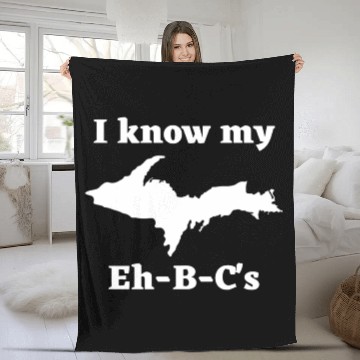 Discover I Know My Eh-B-C's Upper Peninsula 906 Yooper Fleece Blankets