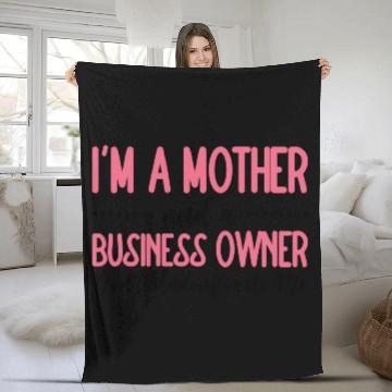 Discover Mother And A Business Owner Don't Underestimate Me Fleece Blankets